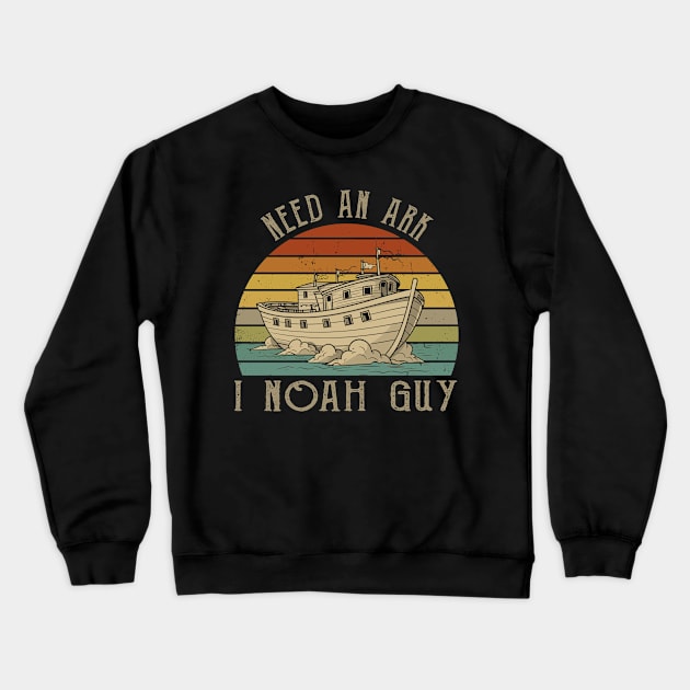 Faithful Fashion Need An Ark? I Noah Guy Christian God-Inspired Tees Crewneck Sweatshirt by HOuseColorFULL